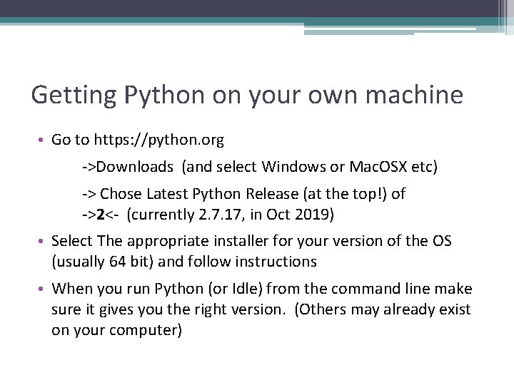 Getting Python on your own machine • Go to https: //python. org ->Downloads (and Getting Python on your own machine • Go to https: //python. org ->Downloads (and