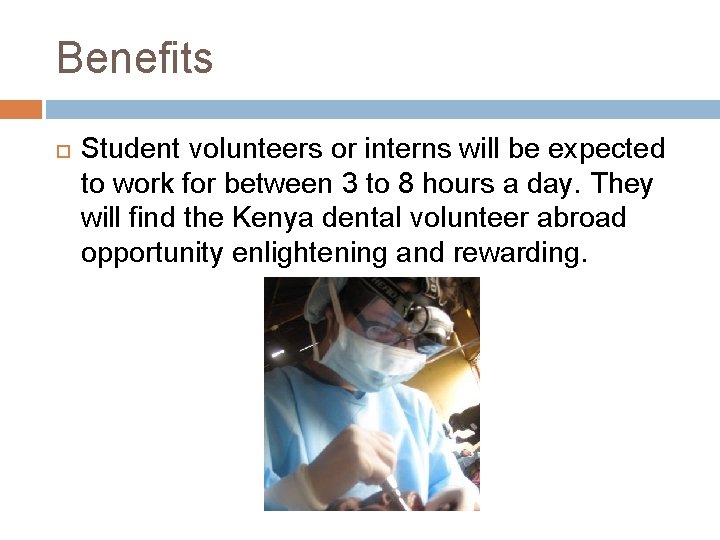 Benefits Student volunteers or interns will be expected to work for between 3 to