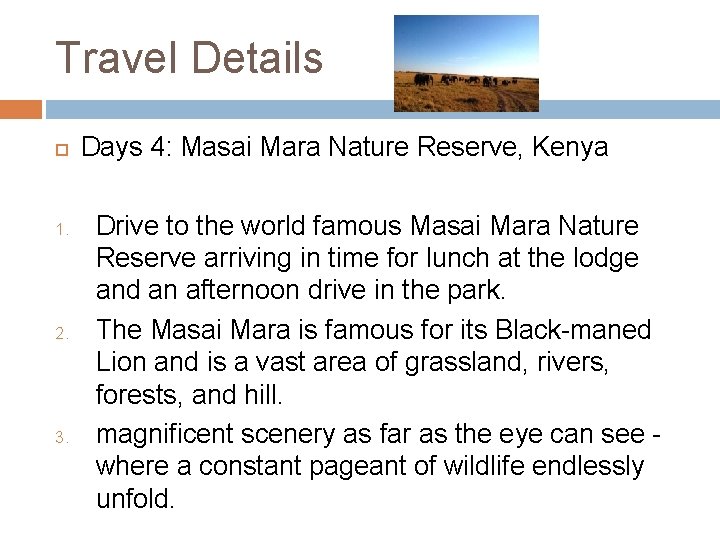 Travel Details 1. 2. 3. Days 4: Masai Mara Nature Reserve, Kenya Drive to
