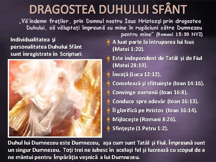 DRAGOSTEA DUHULUI SF NT „Vă îndemn fraţilor , prin Domnul nostru Isus Hristos şi