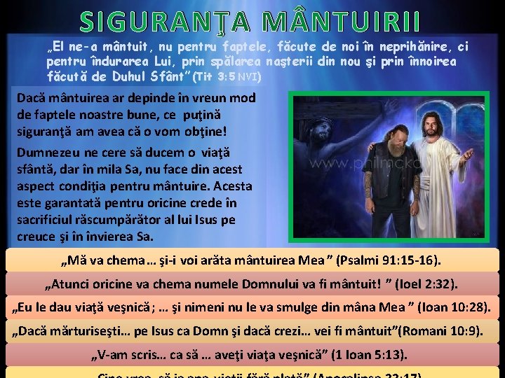 SIGURANŢA M NTUIRII „El ne-a mântuit, nu pentru faptele, făcute de noi în neprihănire,