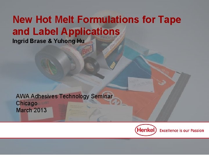 New Hot Melt Formulations for Tape and Label Applications Ingrid Brase & Yuhong Hu