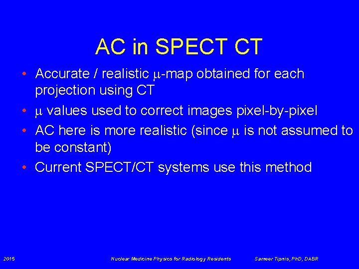 AC in SPECT CT • Accurate / realistic -map obtained for each projection using