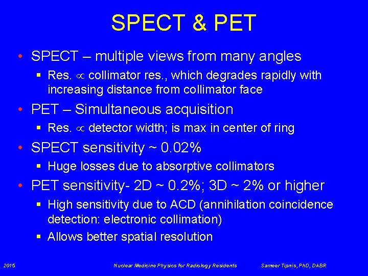 SPECT & PET • SPECT – multiple views from many angles § Res. collimator