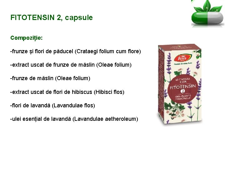 FITOTENSIN 2, capsule Compoziție: -frunze şi flori de păducel (Crataegi folium cum flore) -extract