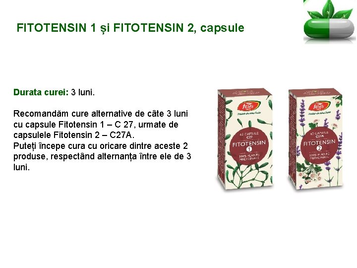 FITOTENSIN 1 și FITOTENSIN 2, capsule Durata curei: 3 luni. Recomandăm cure alternative de