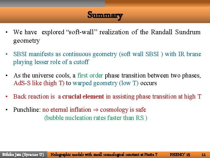 Summary • We have explored “soft-wall” realization of the Randall Sundrum geometry • SBSI