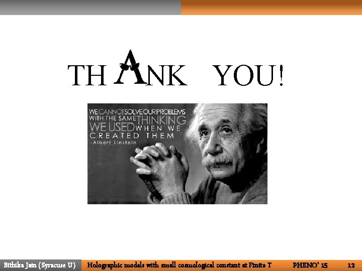 TH Bithika Jain (Syracuse U) NK YOU! Holographic models with small cosmological constant at