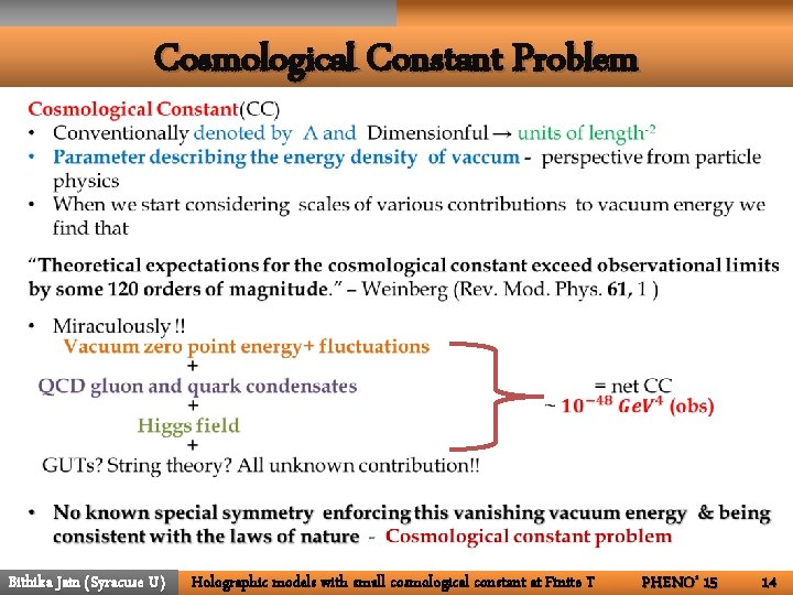 Cosmological Constant Problem Bithika Jain (Syracuse U) Holographic models with small cosmological constant at
