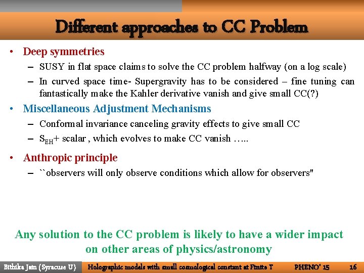 Different approaches to CC Problem • Deep symmetries – SUSY in flat space claims