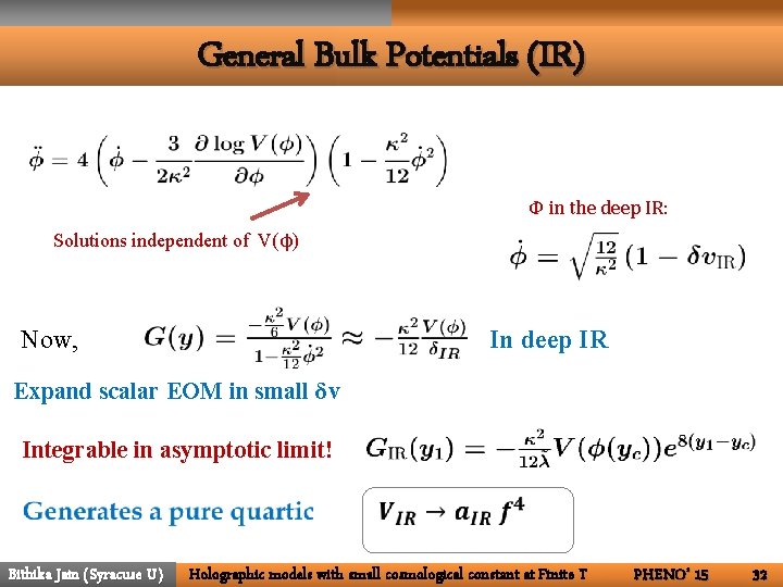 General Bulk Potentials (IR) Φ in the deep IR: Solutions independent of V(ϕ) Now,