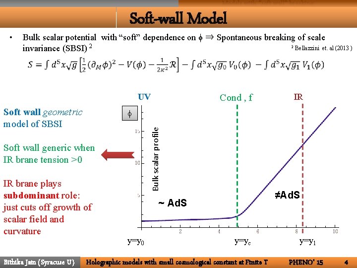 Models with “soft wall” breaking • Soft-wall Model Bulk scalar potential with “soft” dependence