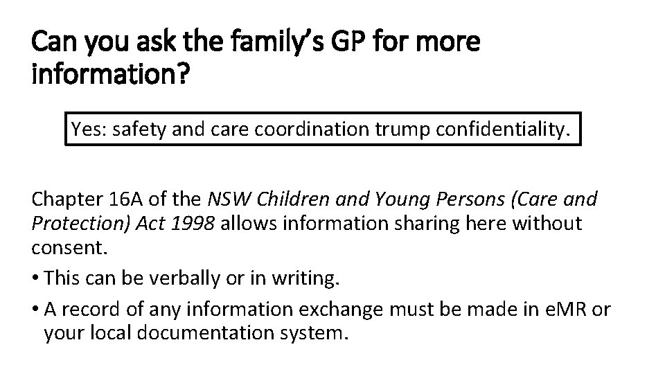 Can you ask the family’s GP for more information? Yes: safety and care coordination