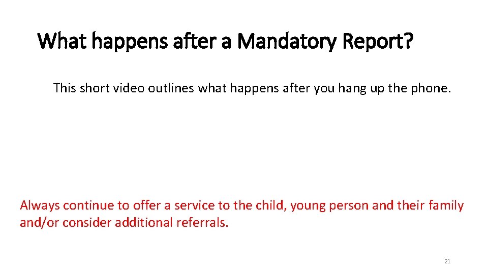 What happens after a Mandatory Report? This short video outlines what happens after you