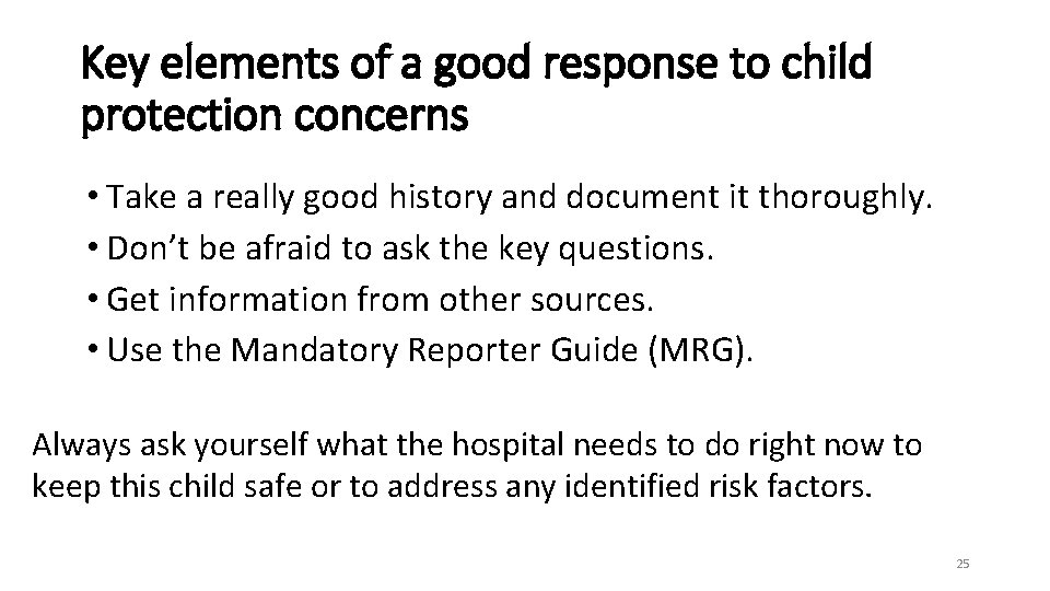 Key elements of a good response to child protection concerns • Take a really