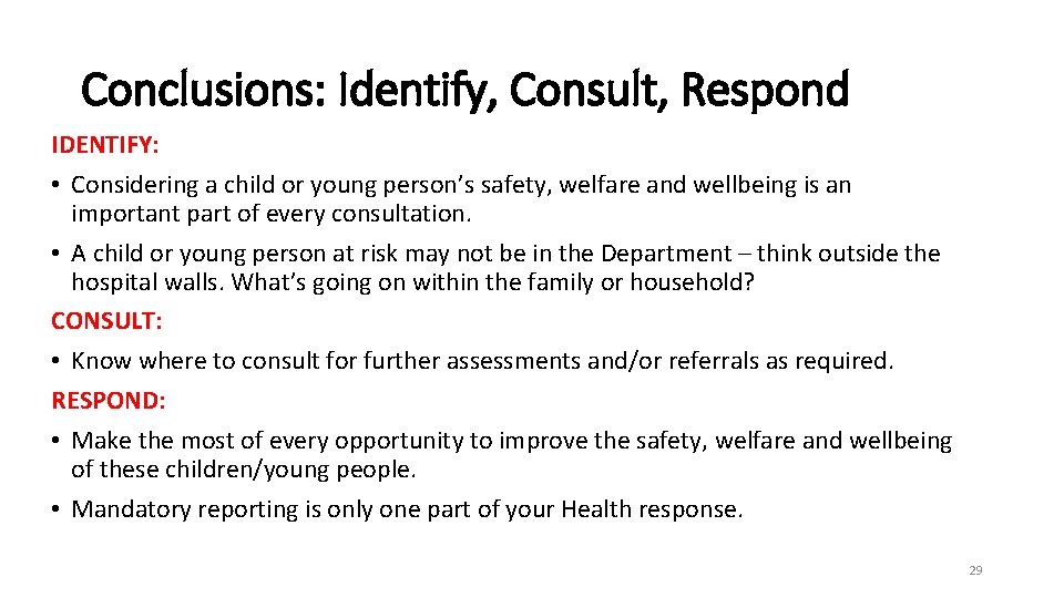 Conclusions: Identify, Consult, Respond IDENTIFY: • Considering a child or young person’s safety, welfare