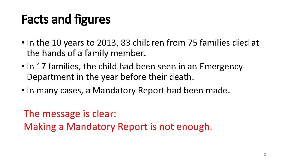 Facts and figures • In the 10 years to 2013, 83 children from 75