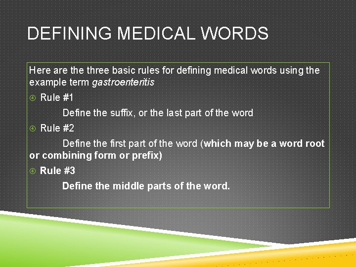 DEFINING MEDICAL WORDS Here are three basic rules for defining medical words using the