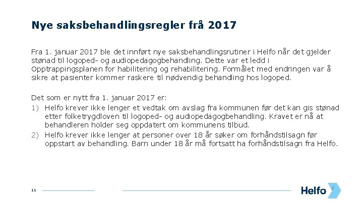 Nye saksbehandlingsregler frå 2017 Fra 1. januar 2017 ble det innført nye saksbehandlingsrutiner i