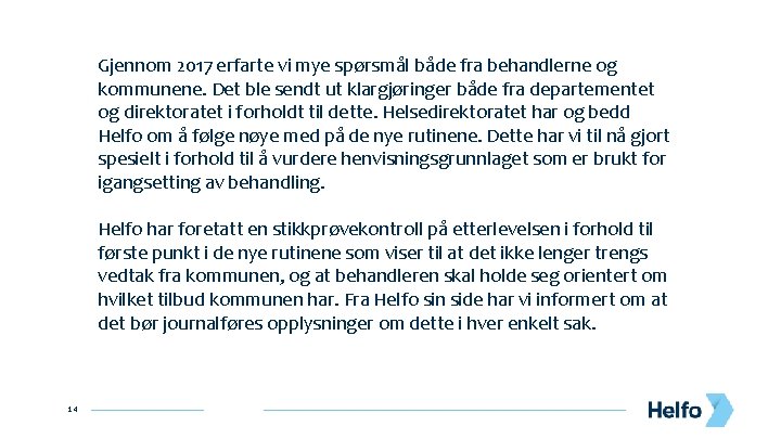 Gjennom 2017 erfarte vi mye spørsmål både fra behandlerne og kommunene. Det ble sendt