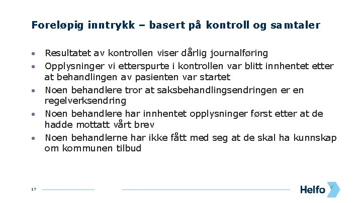 Foreløpig inntrykk – basert på kontroll og samtaler 17 Resultatet av kontrollen viser dårlig