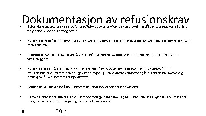  • Dokumentasjon av refusjonskrav Behandlar/tenesteytar skal sørge for at refusjonskrav etter direkte oppgjersordning