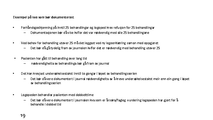 Eksempel på kva som bør dokumenterast • Forhåndsgodkjenning på inntil 25 behandlingar og logoped