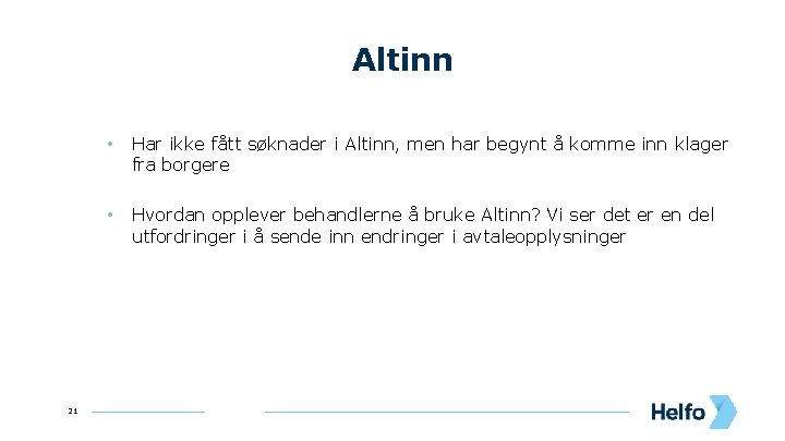 Altinn 21 • Har ikke fått søknader i Altinn, men har begynt å komme