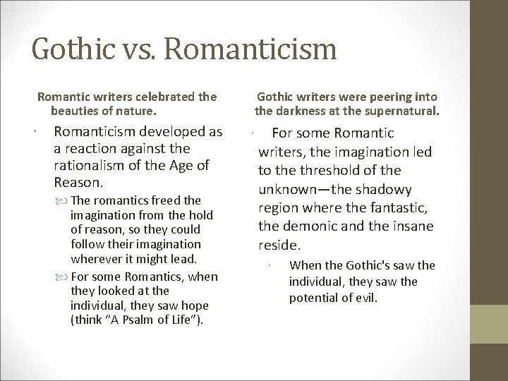 Gothic vs. Romanticism Romantic writers celebrated the beauties of nature. Romanticism developed as a