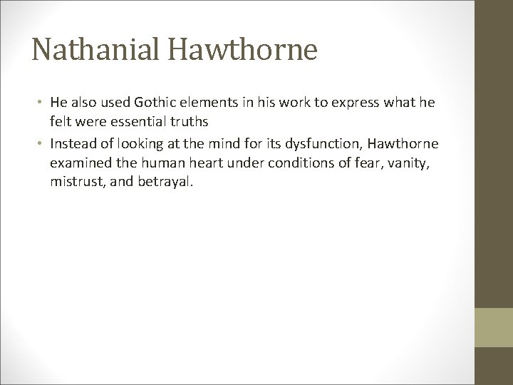 Nathanial Hawthorne • He also used Gothic elements in his work to express what