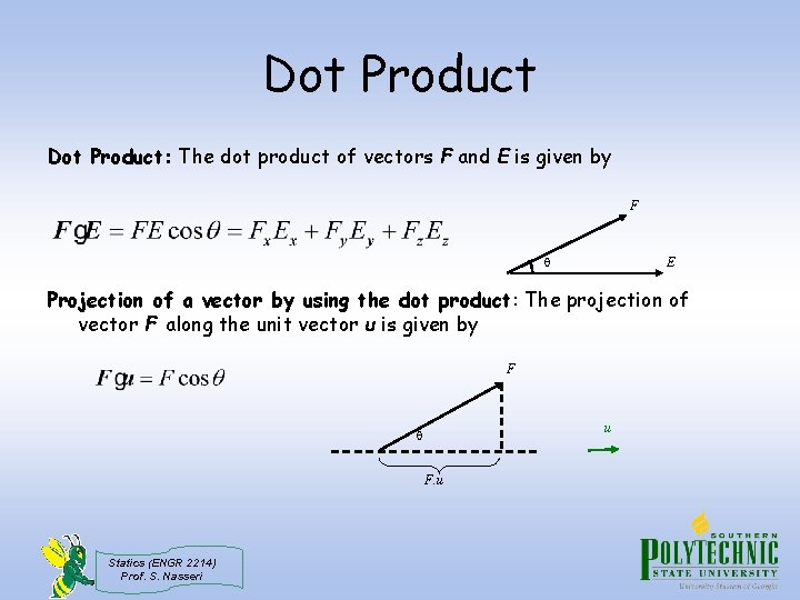 Dot Product: The dot product of vectors F and E is given by F