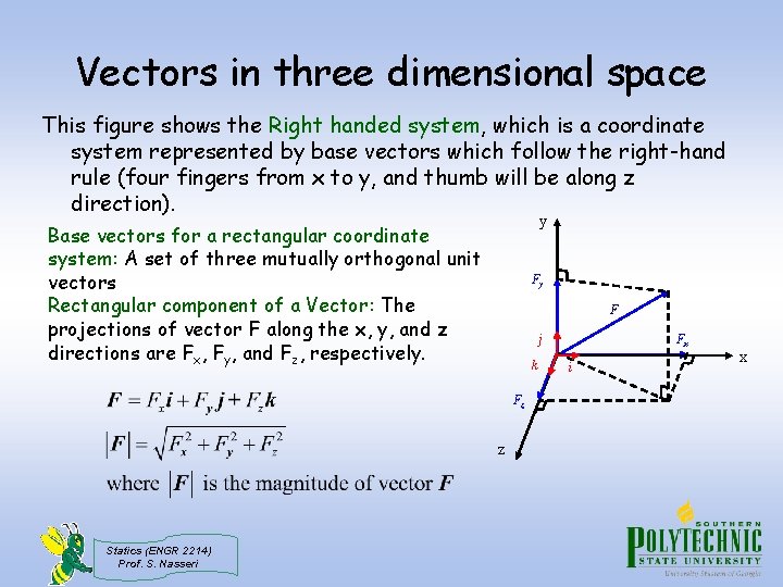 Vectors in three dimensional space This figure shows the Right handed system, which is