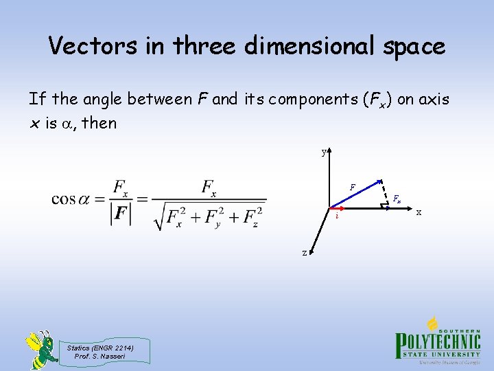 Vectors in three dimensional space If the angle between F and its components (Fx)