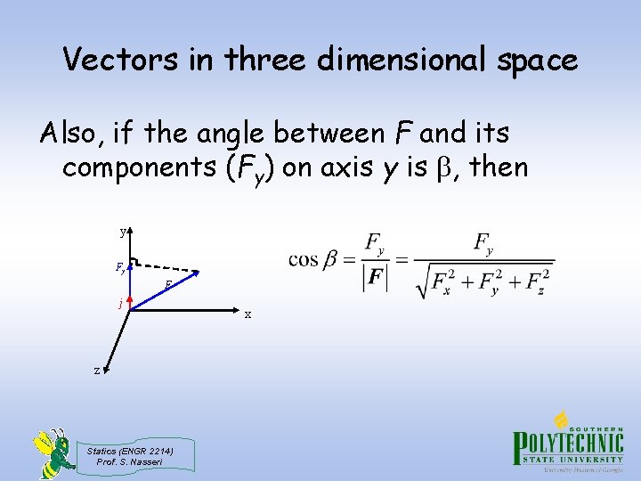 Vectors in three dimensional space Also, if the angle between F and its components