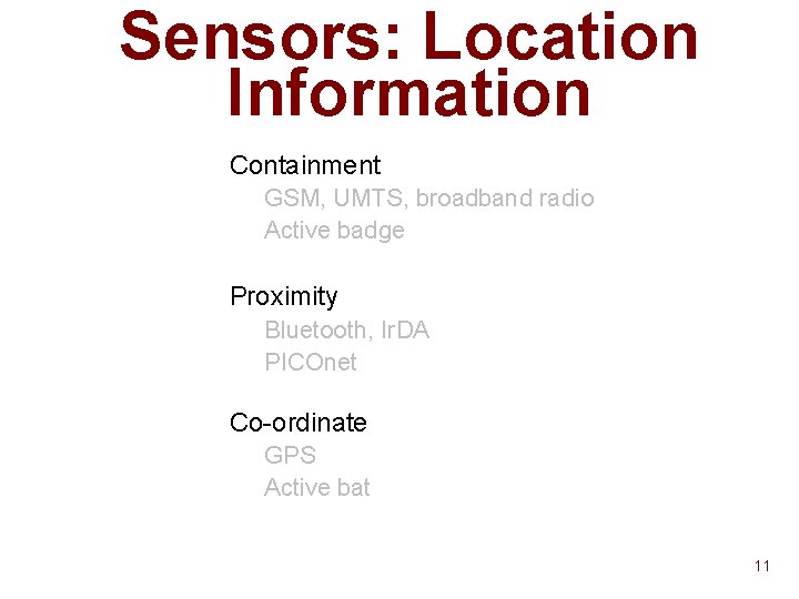 Sensors: Location Information n Containment GSM, UMTS, broadband radio u Active badge u n