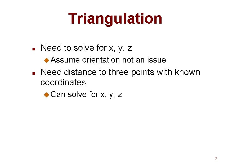 Triangulation n Need to solve for x, y, z u Assume n orientation not