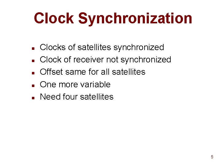 Clock Synchronization n n Clocks of satellites synchronized Clock of receiver not synchronized Offset