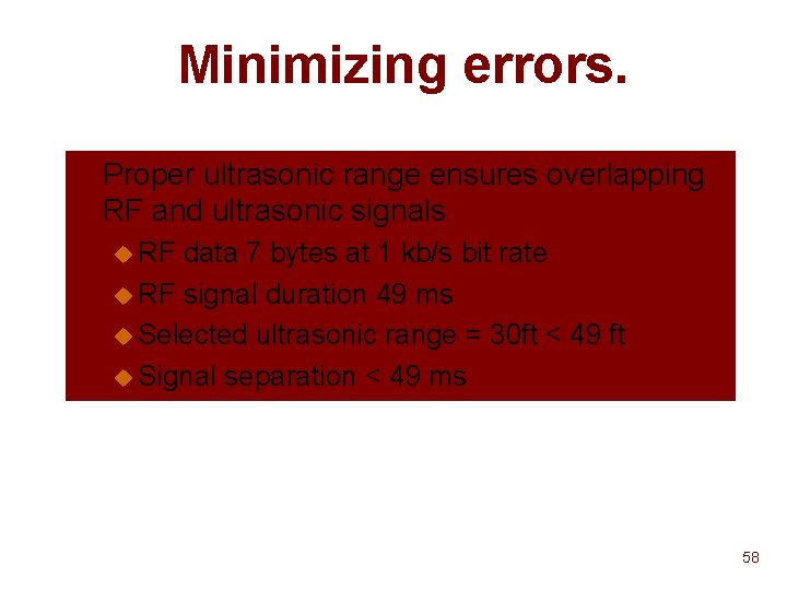 Minimizing errors. n Proper ultrasonic range ensures overlapping RF and ultrasonic signals u RF