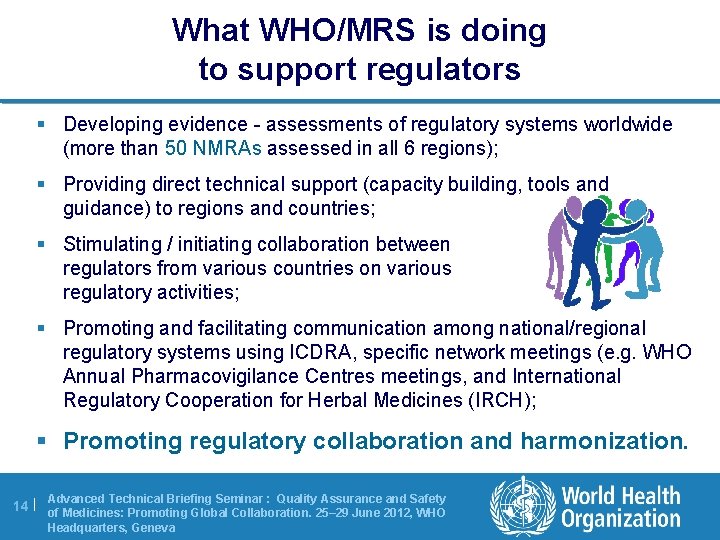 What WHO/MRS is doing to support regulators § Developing evidence - assessments of regulatory