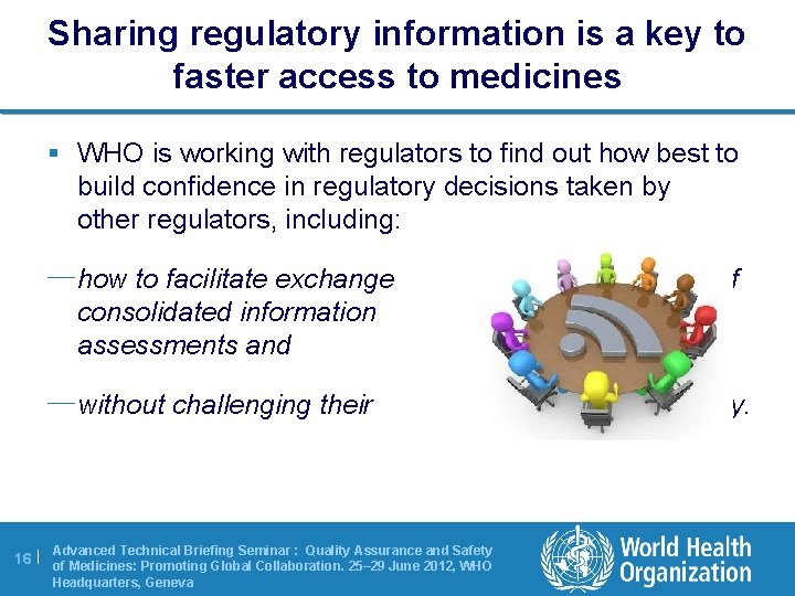 Sharing regulatory information is a key to faster access to medicines § WHO is