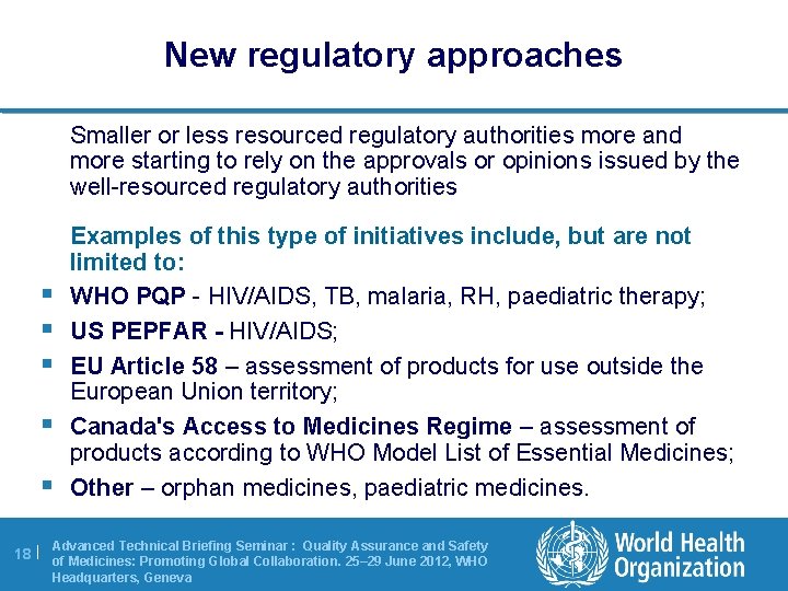 New regulatory approaches Smaller or less resourced regulatory authorities more and more starting to