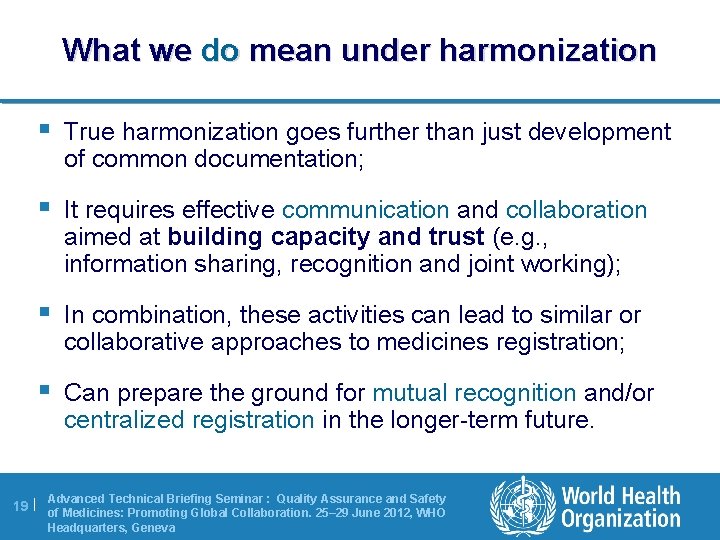 What we do mean under harmonization § True harmonization goes further than just development