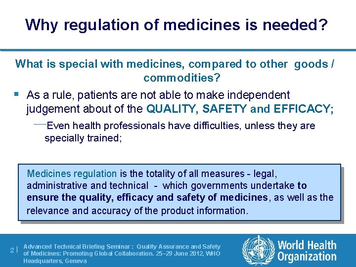 Why regulation of medicines is needed? What is special with medicines, compared to other