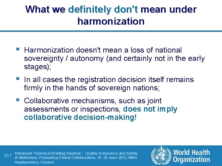 What we definitely don't mean under harmonization § Harmonization doesn't mean a loss of