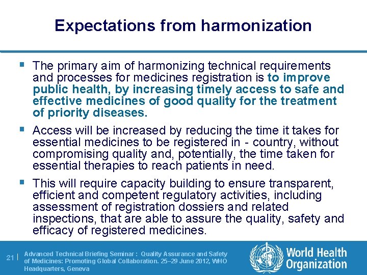 Expectations from harmonization § The primary aim of harmonizing technical requirements § § and