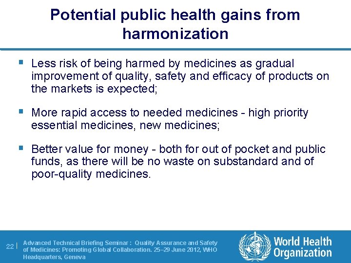Potential public health gains from harmonization § Less risk of being harmed by medicines