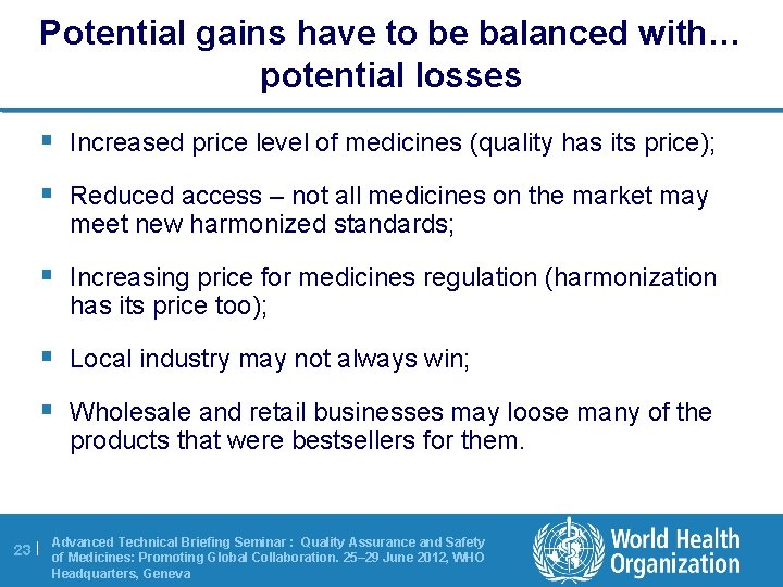 Potential gains have to be balanced with… potential losses § Increased price level of