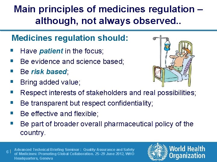 Main principles of medicines regulation – although, not always observed. . Medicines regulation should: