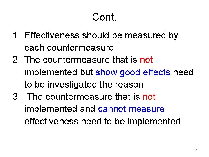 Cont. 1. Effectiveness should be measured by each countermeasure 2. The countermeasure that is