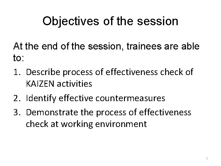 Objectives of the session At the end of the session, trainees are able to: